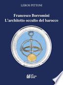 Francesco Borromini. L'architetto occulto del barocco