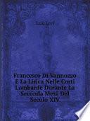 Francesco Di Vannozzo E La Lirica Nelle Corti Lombarde Durante La Seconda Met? Del Secolo XIV