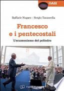 Francesco e i pentecostali. L'ecumenismo del poliedro