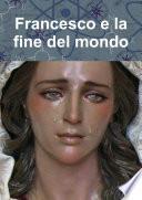 Francesco e la fine del mondo