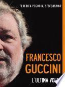 Francesco Guccini. L'ultima volta