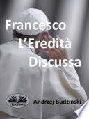 Francesco l’eredità discussa