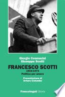 Francesco Scotti 1910-1973. Politica per amore