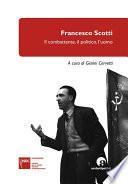 Francesco Scotti: Il combattente, il politico, l’uomo