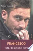 Francesco. Totti dai politici al cuore