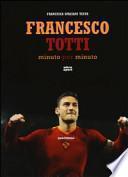 Francesco Totti minuto per minuto