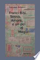 Franci Bibi. Tennis, Amore, e un po' di Magia!