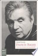 Francis Bacon. Una vita dorata nei bassifondi
