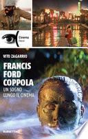 Francis Ford Coppola. Un sogno lungo il cinema