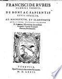 Francisci de Rubeis clerici Veneti De boni ac sapientis ciuis officio, ad magnificum, et clarissimum senatorem prudentissimum d. Ioannem Mocenicum ..