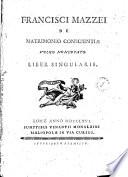 Francisci Mazzei De matrimonio conscientiae vulgo nuncupato liber singularis