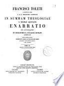 Francisci Toleti In Summam theologiae S. Thomae Aquinatis enarratio
