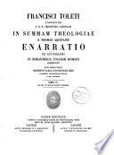 Francisci Toleti In Summam theologiae S. Thomae Aquinatis enarratio