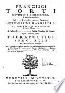 Francisci Torti ... Therapeutice specialis ad febres periodicas perniciosas, cui subnectuntur Responsiones jatro-apologeticae ad clarissimum Ramazzinum: addita in hac sexta editione auctoris vita a Ludovico Antonio Muratorio conscripta, atque aliis ejusdem opusculis