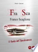 FraSca Franco Scaglione. Il poeta dell'Aerodinamica