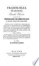 Frasologia italiana. 2. ed. ridotta in dizionario grammaticale e delle italiane eleganze etc