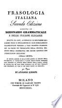 Frasologia Italiana. Seconda edizione ridotta in Dizionario grammaticale e delle Italiane eleganze, etc