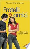 Fratelli & amici. Dalla fratria ai gruppi sociali