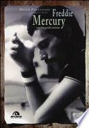 Freddie Mercury. Una biografia intima