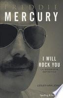 Freddy Mercury. I will rock you. La biografia definitiva