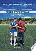 Freed by football. Calcio e(') libertà