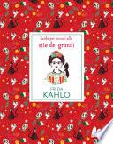 Frida Kahlo. Guide per piccoli alle vite dei grandi