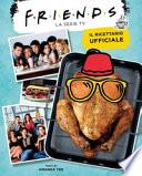 Friends. Il ricettario ufficiale. Ediz. illustrata
