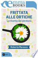 Frittata alle ortiche. La ricetta del perdono