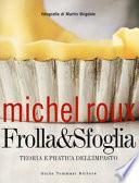 Frolla & sfoglia. Teoria e pratica dell'impasto