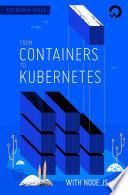 From Containers to Kubernetes with Node.js