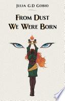 From Dust We Were Born