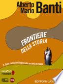 Frontiere della storia. vol. 2. Dalle rivoluzioni inglesi alla società di massa
