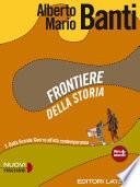 Frontiere della storia. vol. 3. Dalla Grande Guerra all'età contemporanea