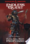 Fuga dal buio profondo. Dungeons & Dragons. Endless quest
