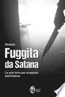 Fuggita da Satana. La mia lotta per scappare dall'inferno