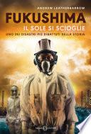 Fukushima.Il sole si scioglie
