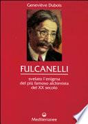 Fulcanelli. Svelato l'enigma del più famoso alchimista del XX secolo