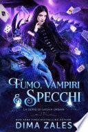 Fumo, Vampiri e Specchi (La serie di Sasha Urban Vol. 7)