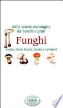 Funghi. Dalle nostre montagne, da boschi e prati - Verde e natura