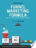 Funnel Marketing Formula - Progetta e sviluppa sistemi di vendita efficaci online