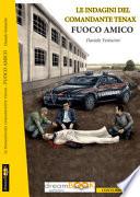 Fuoco amico. Le indagini del comandante Tenax