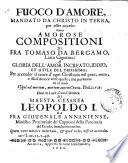 Fuoco d'amore, mandato da Christo in terra, per esser acceso: ouero Amorose compositioni di fra Tomaso da Bergamo ...