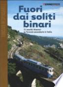 Fuori dai soliti binari. 31 insoliti itinerari su ferrovie secondarie in Italia