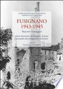Fusignano 1943-1945. Racconti e immagini. Storie di persone, di famiglie e di paese raccontate dai protagonisti e testimoni