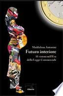 Futuro interiore. 11 visioni nell'Era della Legge Commerciale