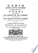 Gabio antica città di Sabina scoperta ove e ora Torri ovvero Le grotte di Torri