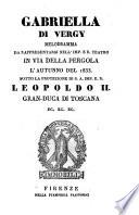 Gabriella di Vergy melodramma da rappresentarsi nell'imp. e r. Teatro in Via della Pergola l'autunno del 1833 sotto la protezione di s.a. imp. e r. Leopoldo 2. ec. ec. ec