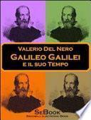 Galileo Galilei e il Suo Tempo