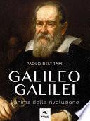 Galileo Galilei. L’anima della rivoluzione