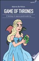 Game of thrones. Il fantasy in epoca postmoderna